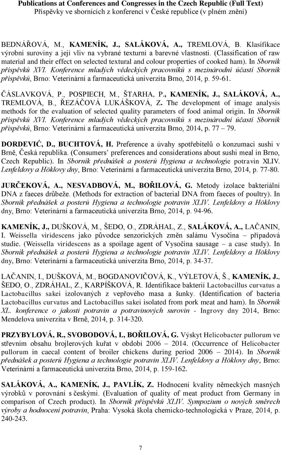 (Classification of raw material and their effect on selected textural and colour properties of cooked ham). In Sborník příspěvků XVI.