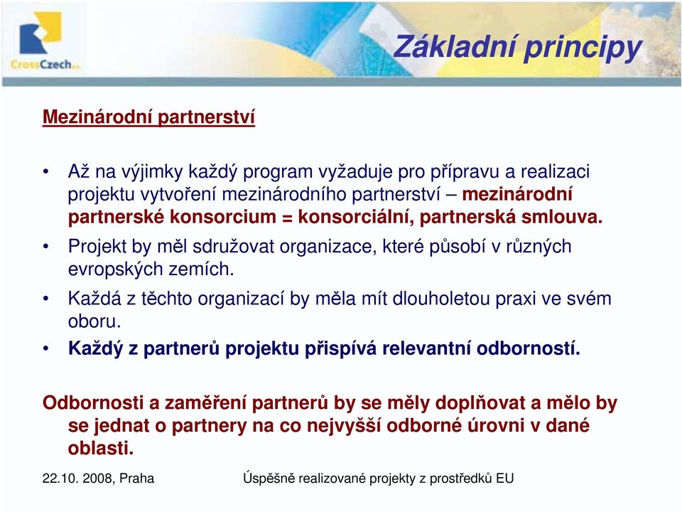 Projekt by měl sdružovat organizace, které působí v různých evropských zemích.