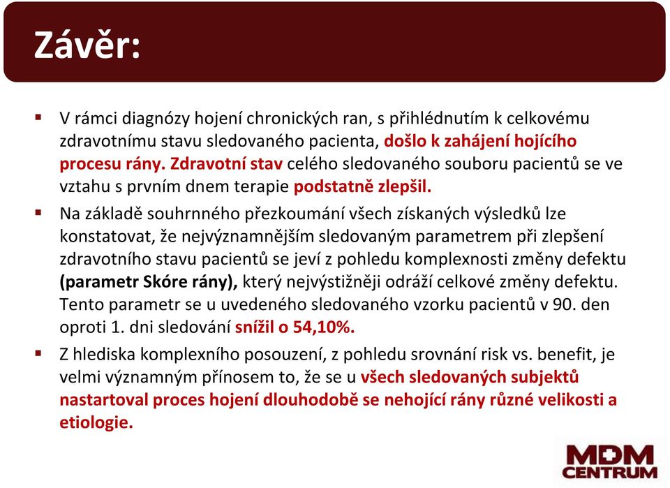 Na základě souhrnného přezkoumání všech získaných výsledků lze konstatovat, že nejvýznamnějším sledovaným parametrem při zlepšení zdravotního stavu pacientů se jeví z pohledu komplexnosti změny