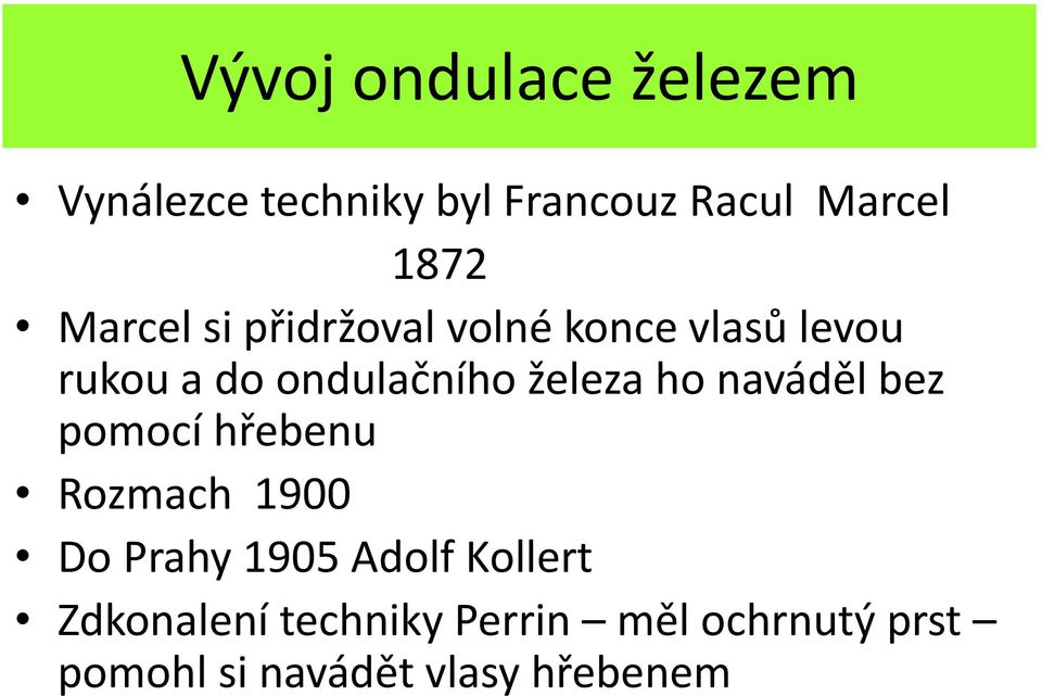 železa ho naváděl bez pomocí hřebenu Rozmach 1900 Do Prahy 1905 Adolf