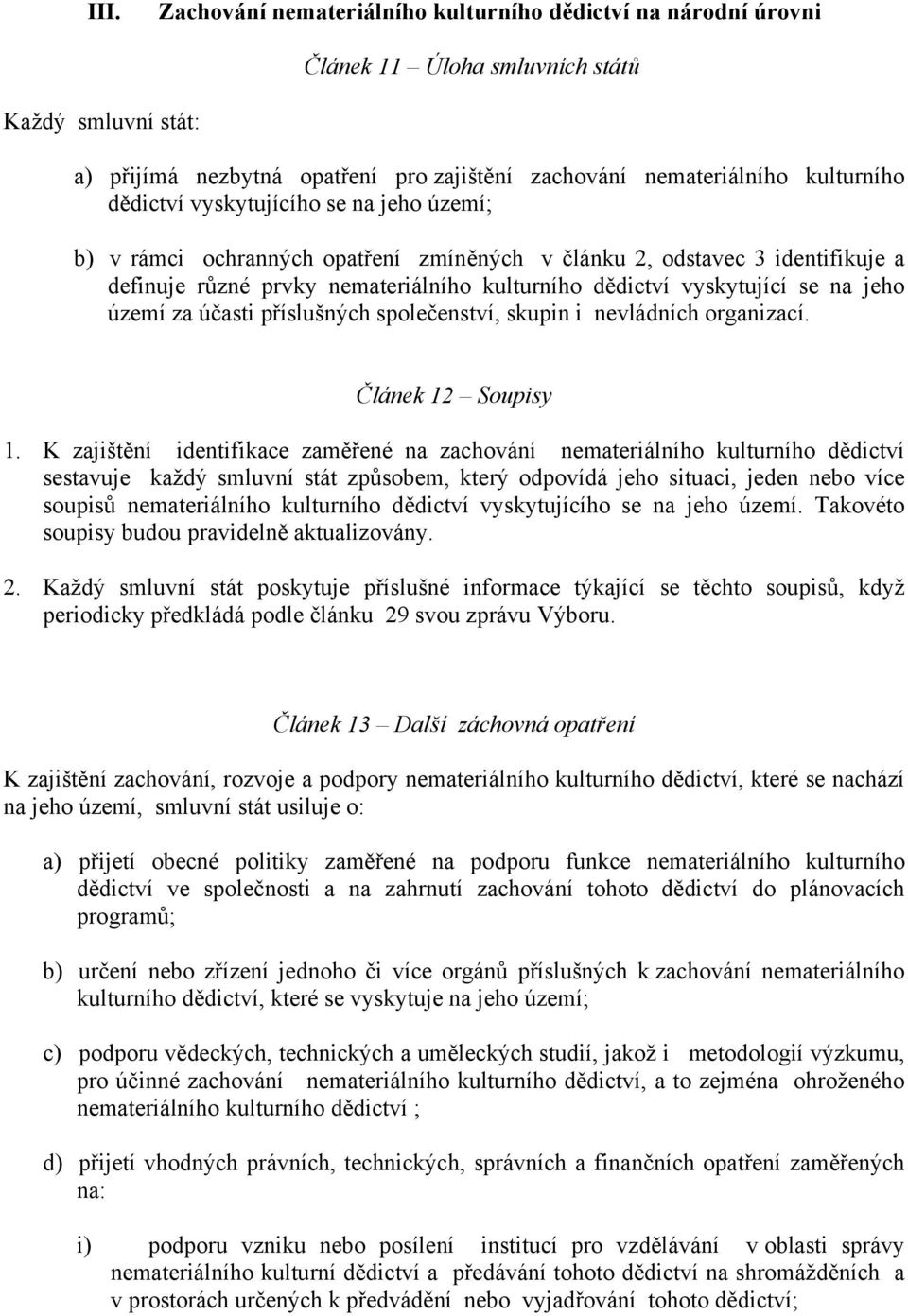 území za účasti příslušných společenství, skupin i nevládních organizací. Článek 12 Soupisy 1.