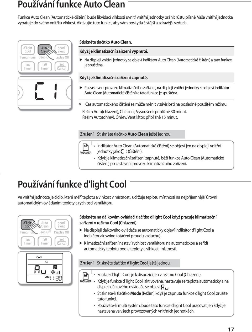 Když je klimatizační zařízení vypnuté, Na displeji vnitřní jednotky se objeví indikátor Auto Clean (Automatické čištění) a tato funkce je spuštěna.