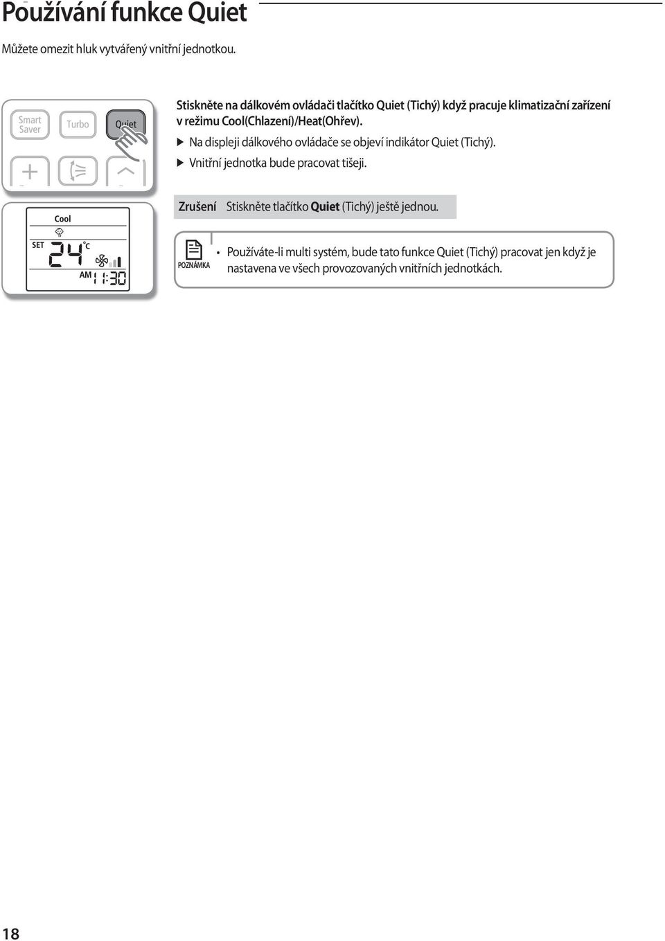 Cool(Chlazení)/Heat(Ohřev). Na displeji dálkového ovládače se objeví indikátor Quiet (Tichý).
