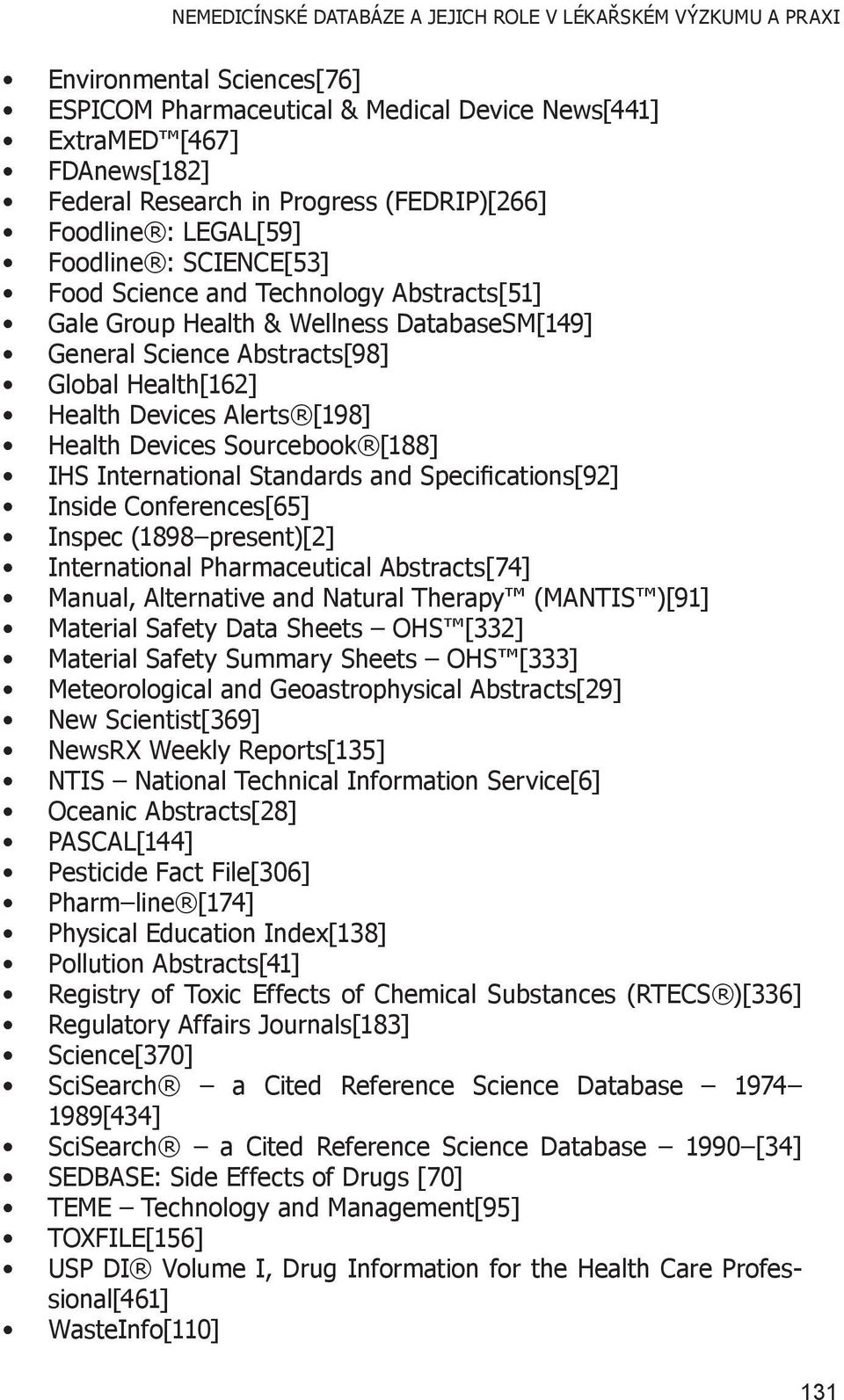 Health Devices Alerts [198] Health Devices Sourcebook [188] IHS International Standards and Specifications[92] Inside Conferences[65] Inspec (1898 present)[2] International Pharmaceutical