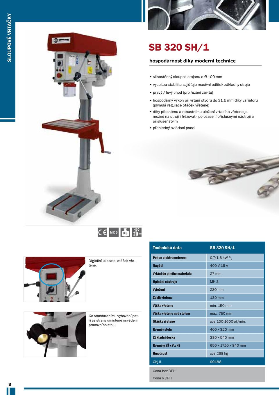 příslušnými nástroji a příslušenstvím přehledný ovládací panel kg Technická data SB 320 SH/1 Digitální ukazatel otáček vřetene.