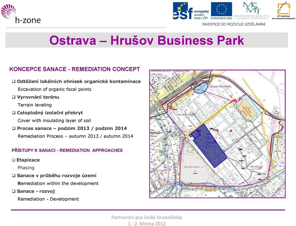 podzim 2013 / podzim 2014 Remediation Process autumn 2013 / autumn 2014 PŘÍSTUPY K SANACI - REMEDIATION APPROACHES