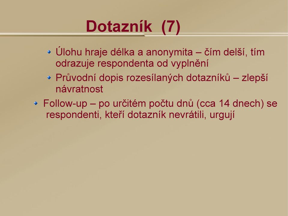 dotazníků zlepší návratnost Follow-up po určitém počtu dnů