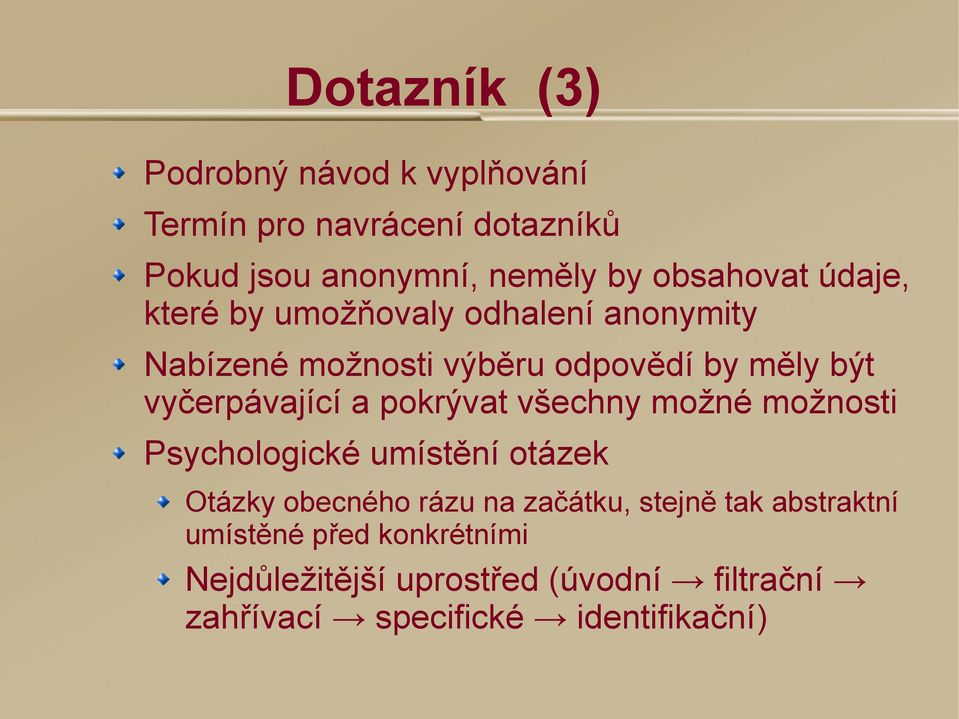 vyčerpávající a pokrývat všechny možné možnosti Psychologické umístění otázek Otázky obecného rázu na začátku,