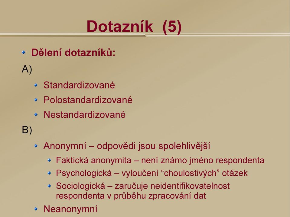 není známo jméno respondenta Psychologická vyloučení choulostivých otázek