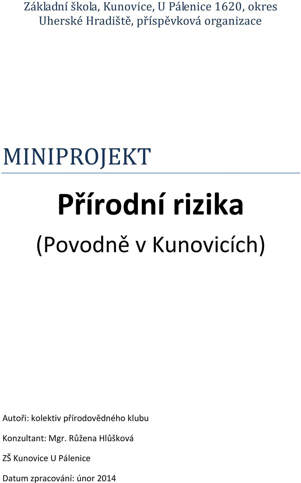 (Povodně v Kunovicích) Autoři: kolektiv přírodovědného klubu