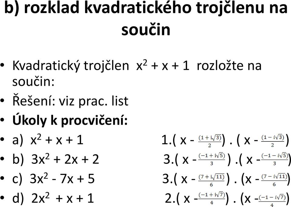 list Úkoly k procvičení: a) x 2 + x + 1 1.( x - ).