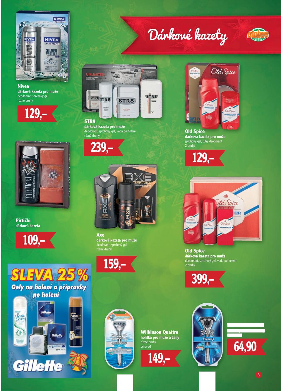 holení Airwick STR8 79,90 sprchový gel, tuhý deodorant 239, Při nákupu vánočních výrobků Brise nad 99 Kč získáte dřevěné ﬁgurky ZDARMA 119,- Brise elektrické osvěžovače Pirtički Naturalis