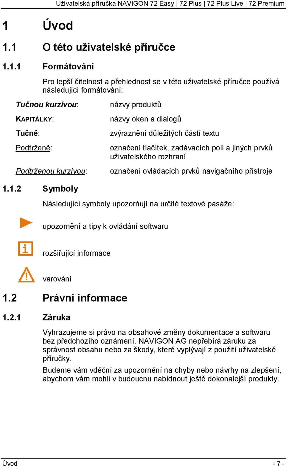 jiných prvků uživatelského rozhraní označení ovládacích prvků navigačního přístroje 1.