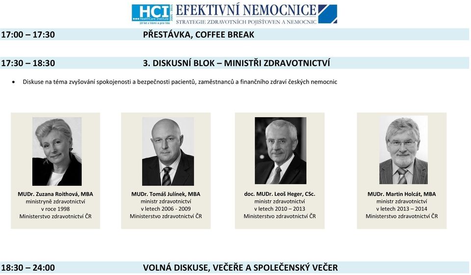 zdraví českých nemocnic MUDr. Zuzana Roithová, MBA ministryně zdravotnictví v roce 1998 MUDr.