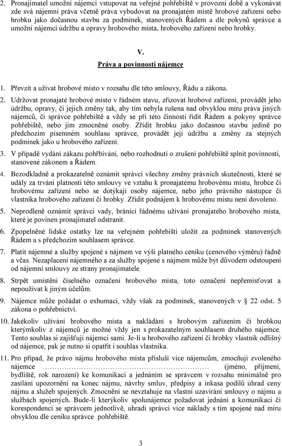 Převzít a užívat hrobové místo v rozsahu dle této smlouvy, Řádu a zákona. 2.