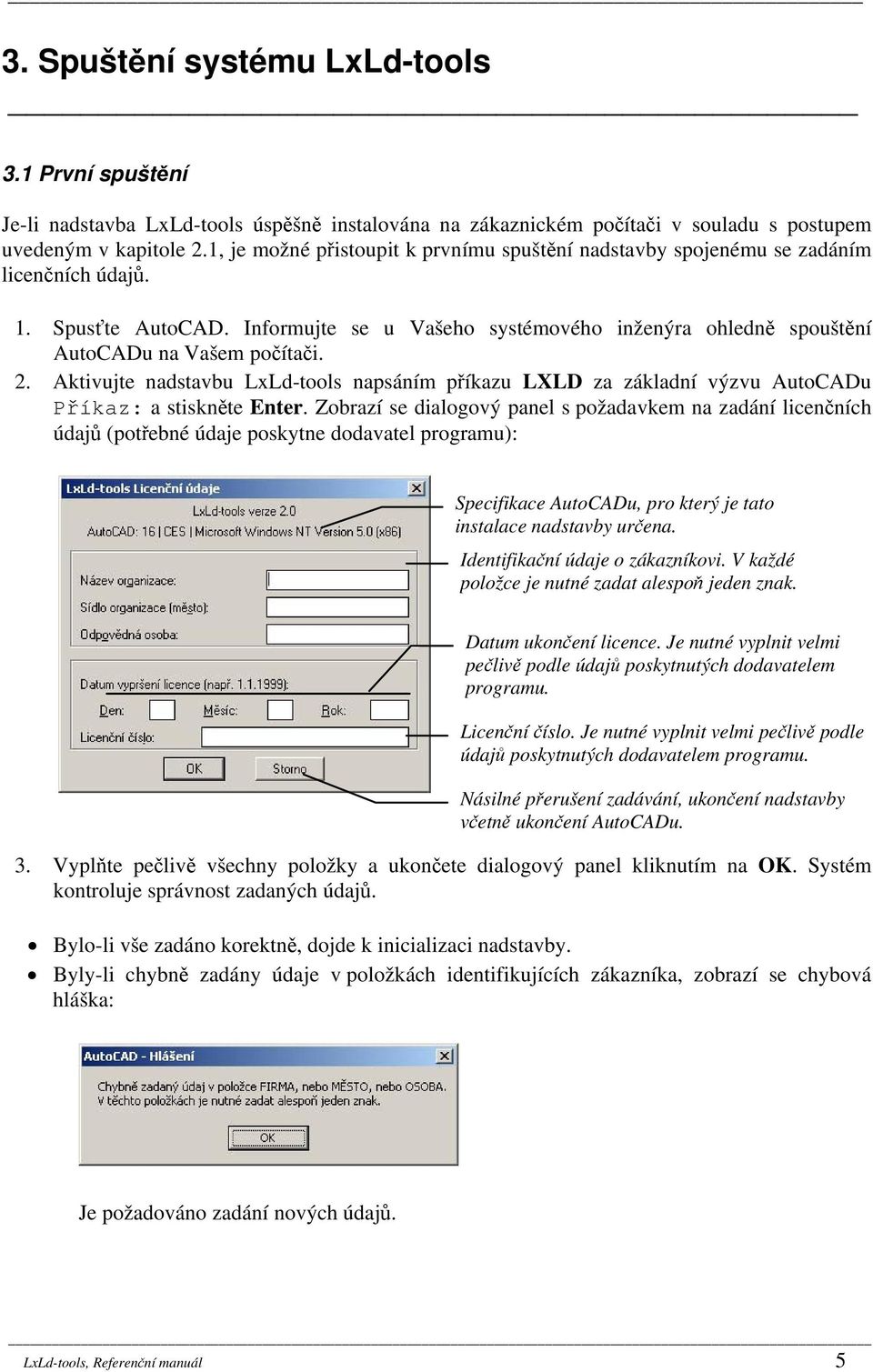 2. Aktivujte nadstavbu LxLd-tools napsáním příkazu LXLD za základní výzvu AutoCADu Příkaz: a stiskněte Enter.