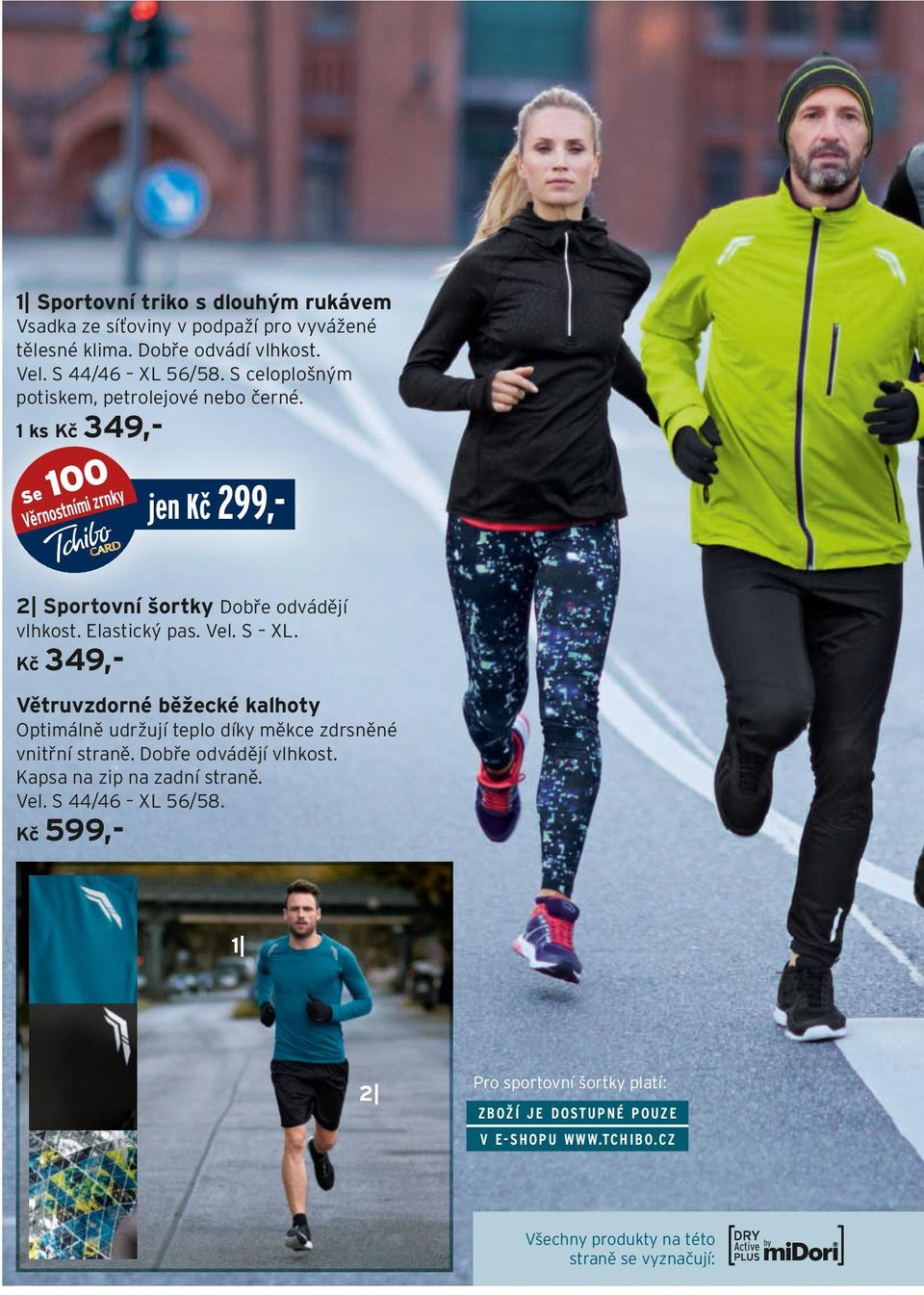 Elastický pas. Vel. S XL. Kč 349,- Větruvzdorné běžecké kalhoty Optimálně udržují teplo díky měkce zdrsněné vnitřní straně. Dobře odvádějí vlhkost.