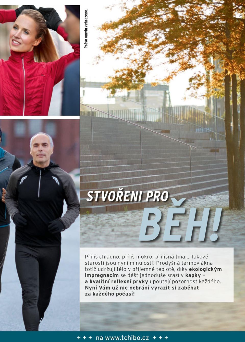Prodyšná termovlákna totiž udržují tělo v příjemné teplotě, díky ekologickým impregnacím se déšť