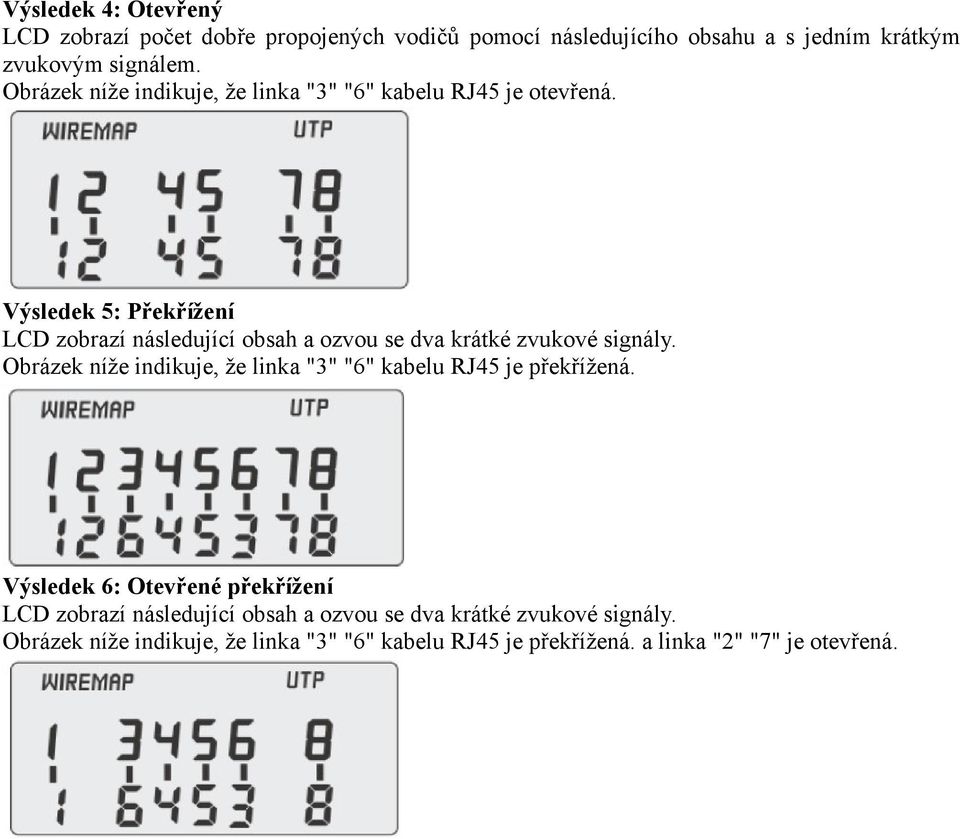 Výsledek 5: Překřížení LCD zobrazí následující obsah a ozvou se dva krátké zvukové signály.