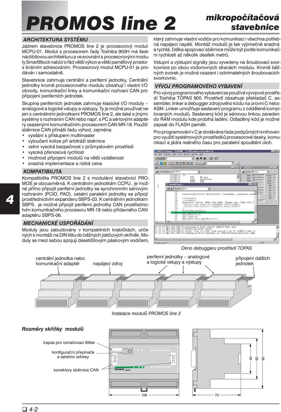 Procesorový modul MCPU-01 je prodáván i samostatně. Stavebnice zahrnuje centrální a periferní jednotky.