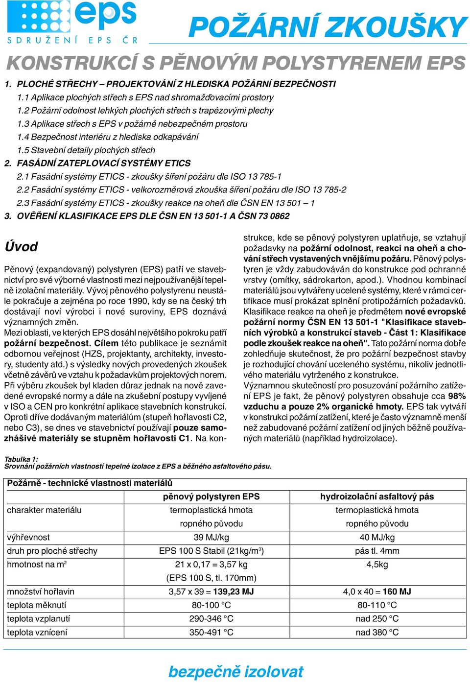 5 Stavební detaily ploch ch stfiech 2. FASÁDNÍ ZATEPLOVACÍ SYSTÉMY ETICS 2.1 Fasádní systémy ETICS - zkou ky ífiení poïáru dle ISO 13 785-1 2.