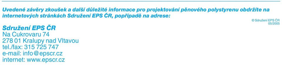 na adrese: SdruÏení EPS âr Na Cukrovaru 74 278 01 Kralupy nad Vltavou tel.