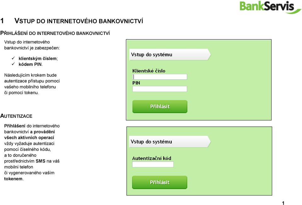 Následujícím krokem bude autentizace přístupu pomocí vašeho mobilního telefonu či pomocí tokenu.