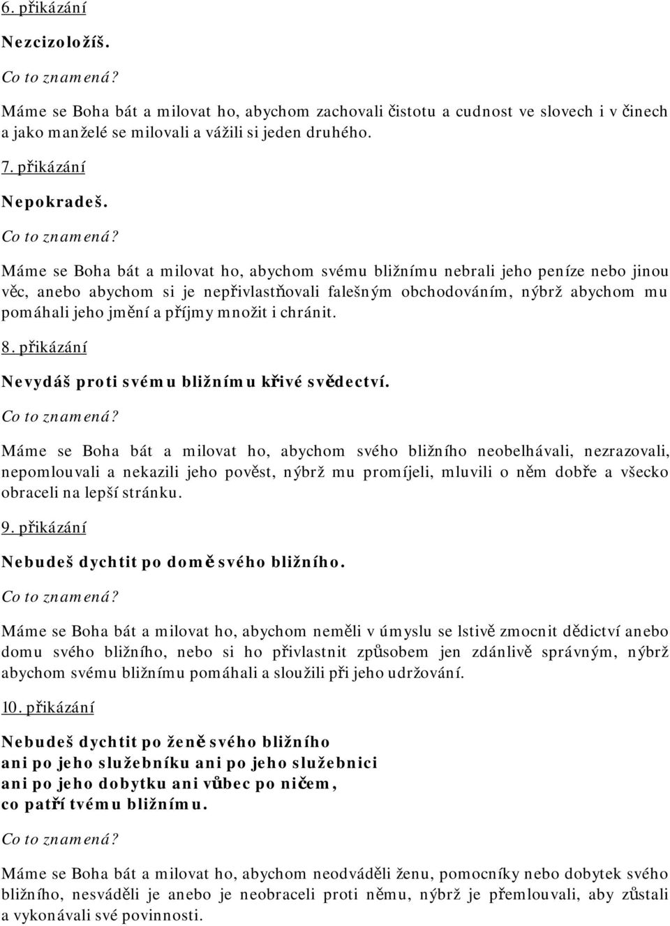 množit i chránit. 8. přikázání Nevydáš proti svému bližnímu křivé svědectví.