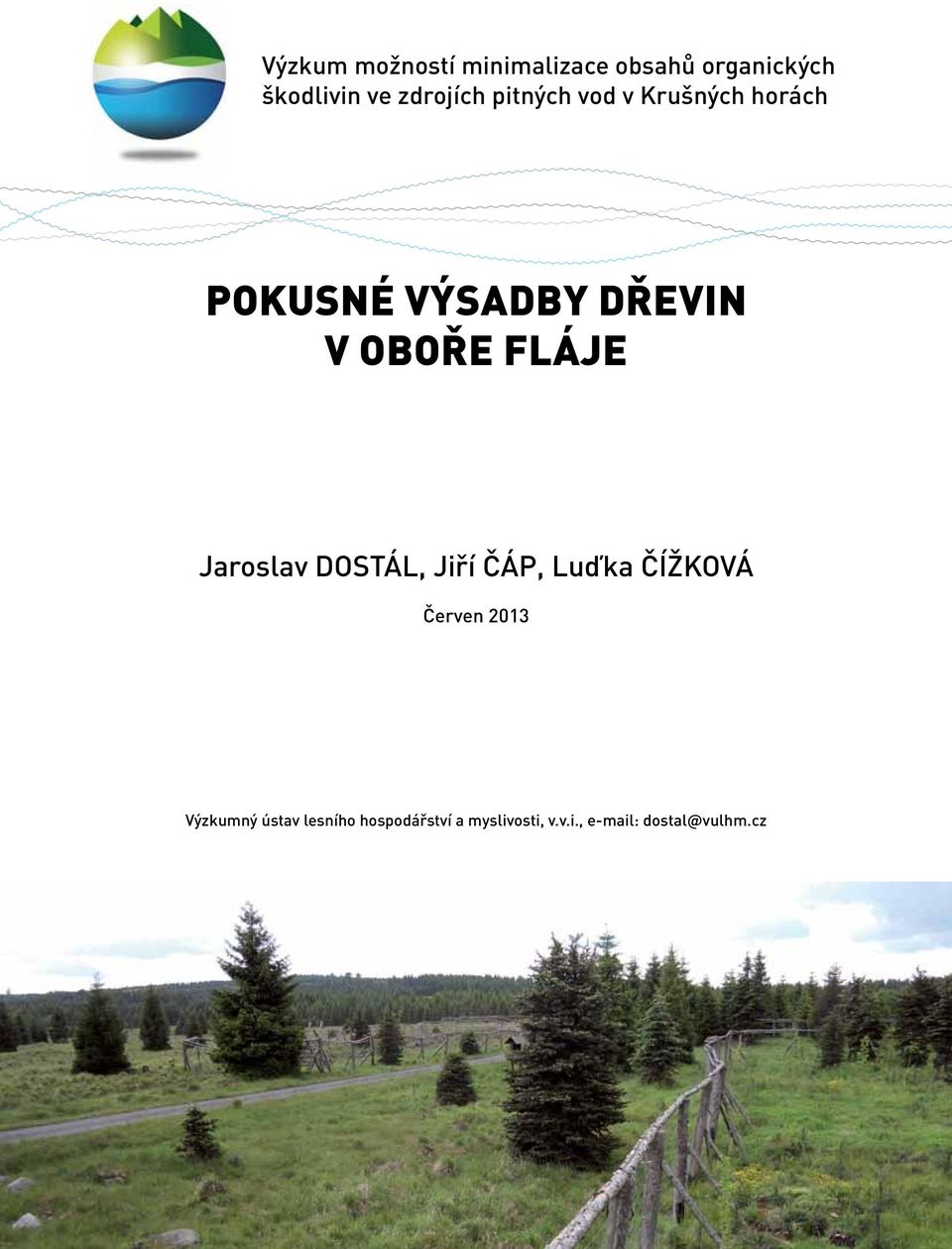 oboře Fláje Jaroslav DOSTÁL, Jiří ČÁP, Luďka ČÍŽKOVÁ Červen 2013
