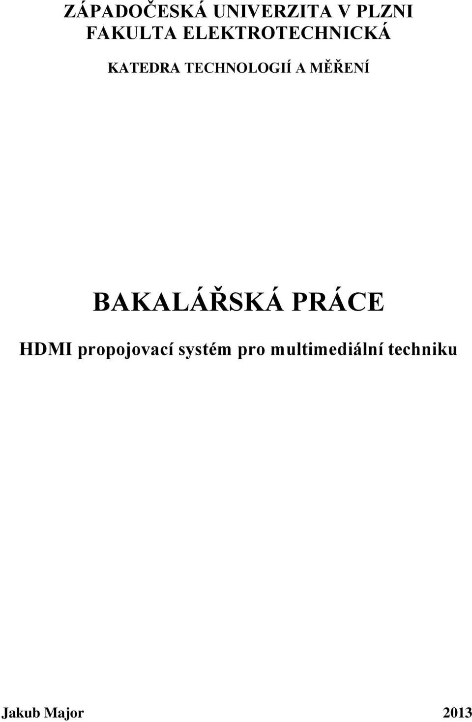 MĚŘENÍ BAKALÁŘSKÁ PRÁCE HDMI propojovací