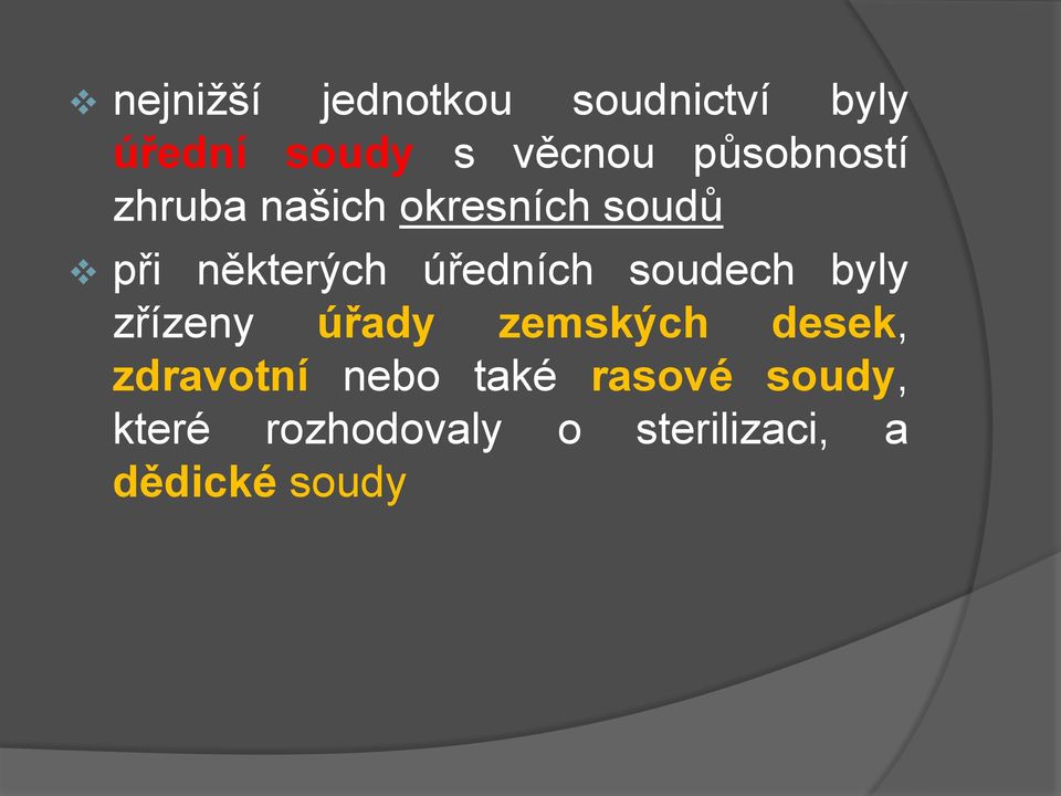 úředních soudech byly zřízeny úřady zemských desek, zdravotní