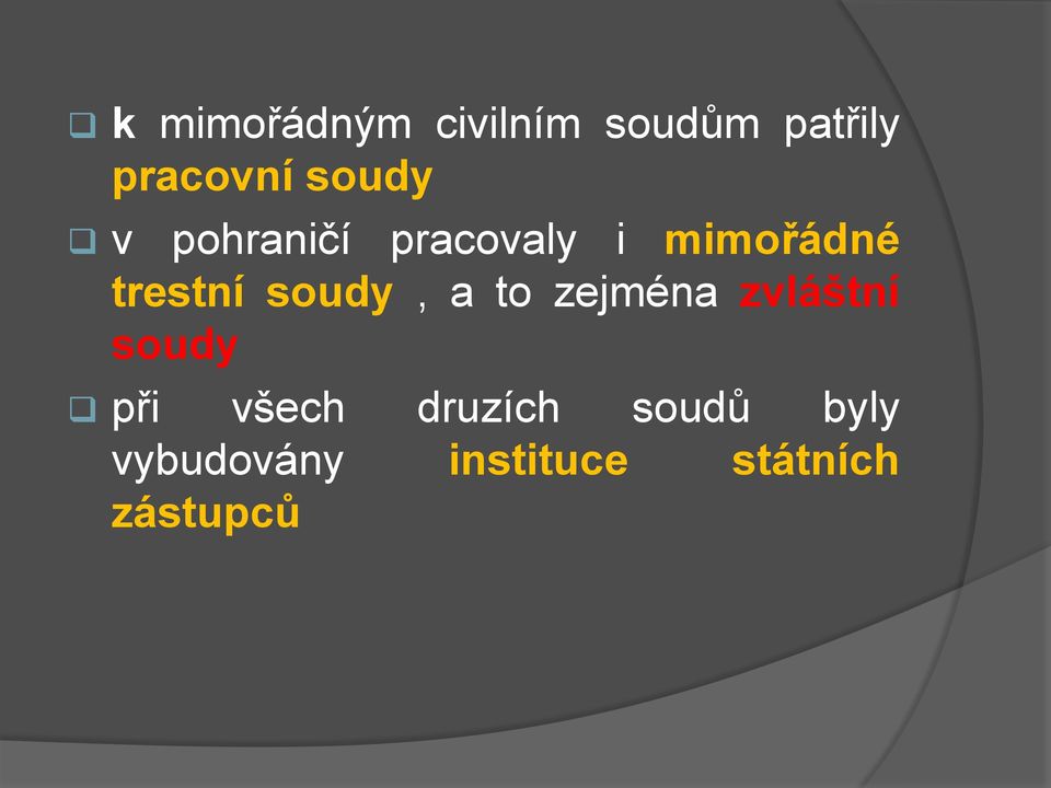 soudy, a to zejména zvláštní soudy při všech