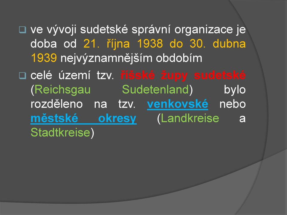 dubna 1939 nejvýznamnějším obdobím celé území tzv.