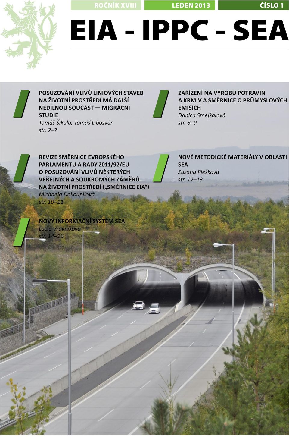 8 9 REVIZE SMĚRNICE EVROPSKÉHO PARLAMENTU A RADY 2011/92/EU O POSUZOVÁNÍ VLIVŮ NĚKTERÝCH VEŘEJNÝCH A SOUKROMÝCH ZÁMĚRŮ NA ŽIVOTNÍ PROSTŘEDÍ (