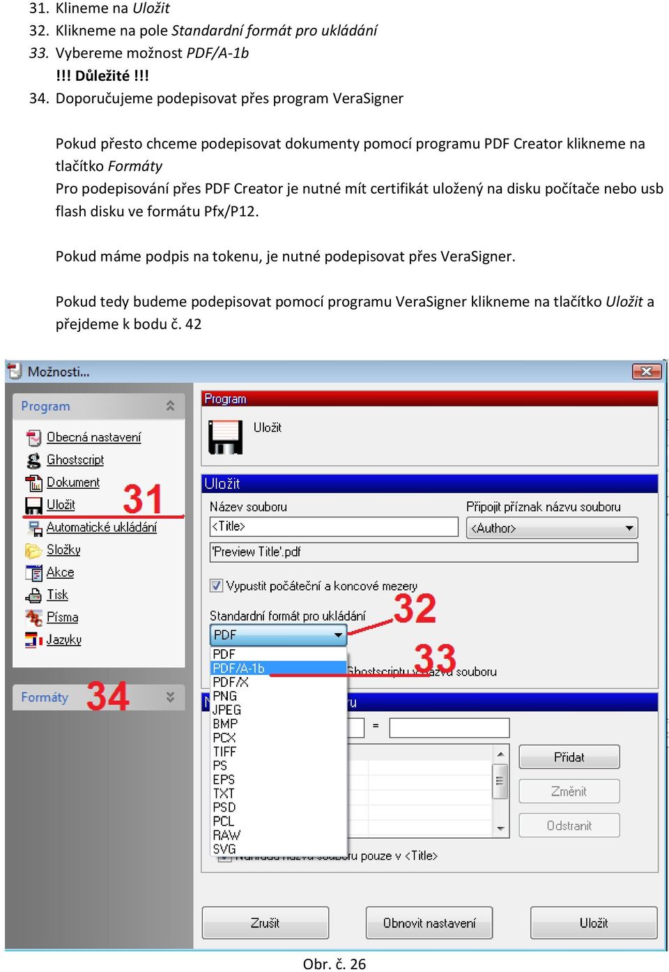 Formáty Pro podepisování přes PDF Creator je nutné mít certifikát uložený na disku počítače nebo usb flash disku ve formátu Pfx/P12.