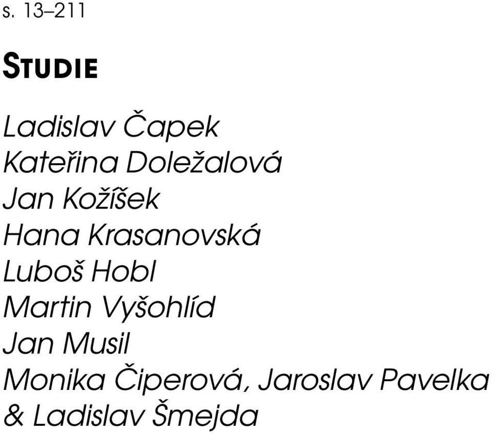 Luboš Hobl Martin Vyšohlíd Jan Musil