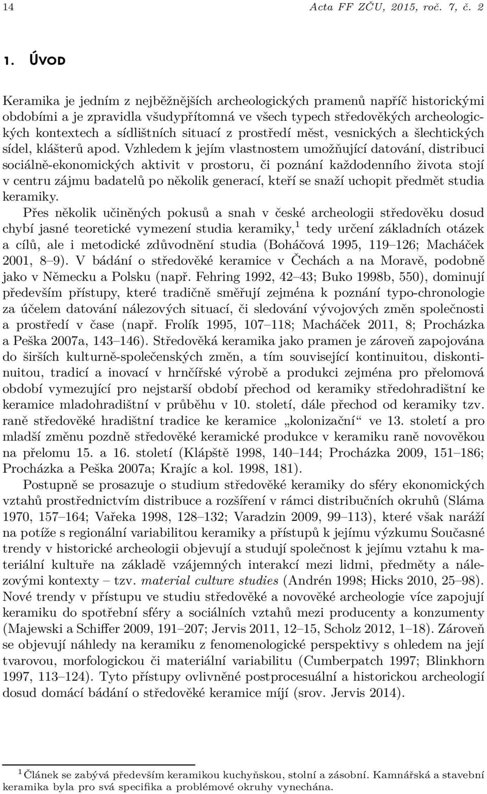 z prostředí měst, vesnických a šlechtických sídel, klášterů apod.