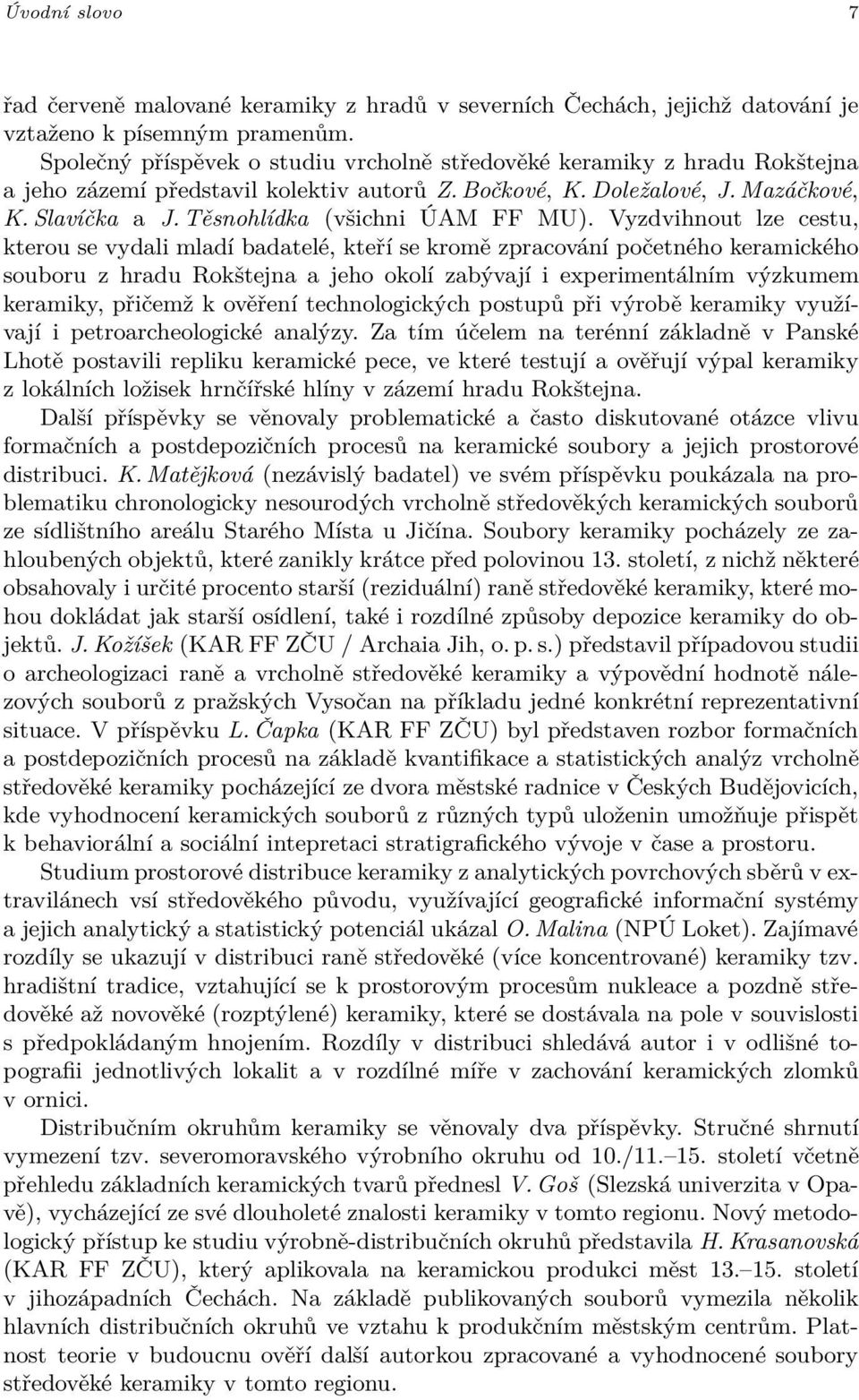 Těsnohlídka (všichni ÚAM FF MU).