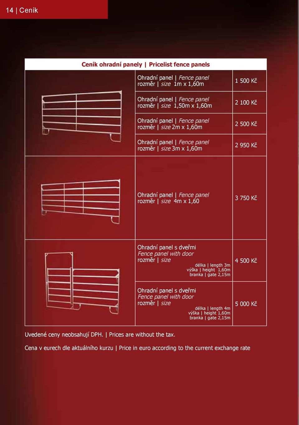 dveřmi Fence panel with door rozměr size délka length 3m výška height 1,60m branka gate 2,15m 4 500 Kč Ohradní panel s dveřmi Fence panel with door rozměr size délka length 4m výška