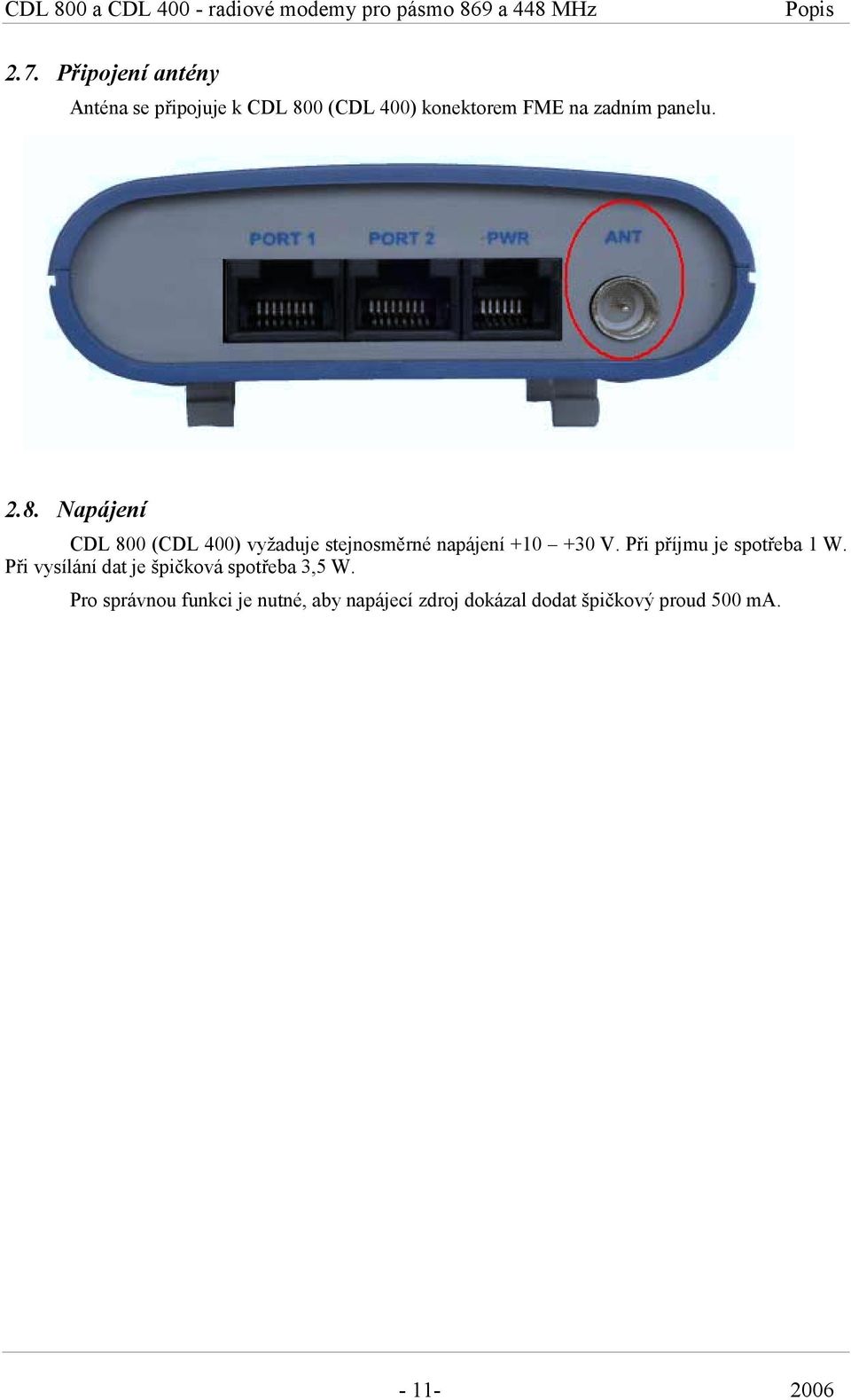 Napájení CDL 800 (CDL 400) vyžaduje stejnosměrné napájení +10 +30 V.