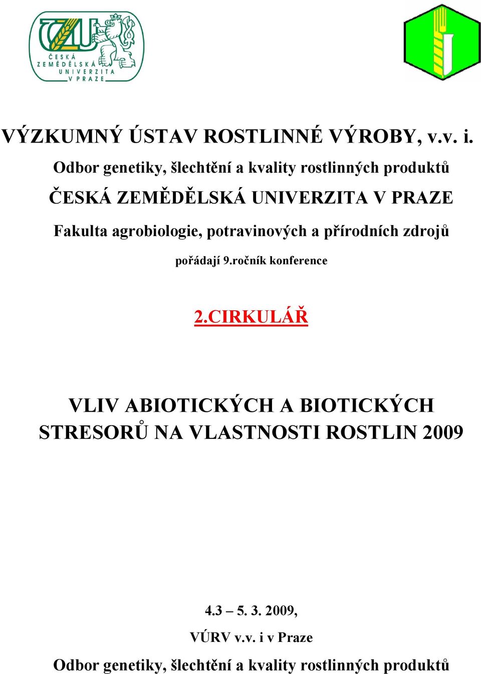 Fakulta agrobiologie, potravinových a přírodních zdrojů pořádají 9.ročník konference 2.