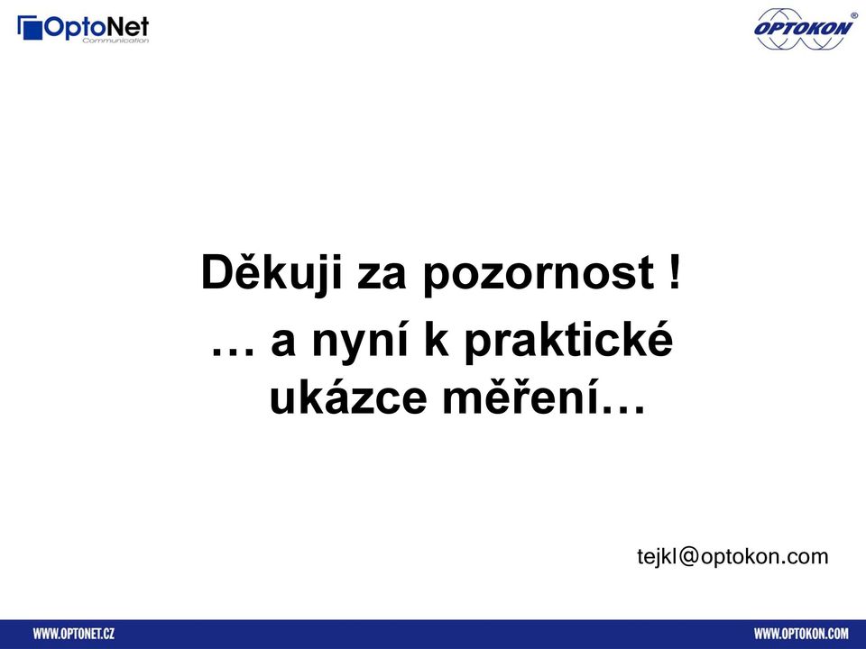 a nyní k