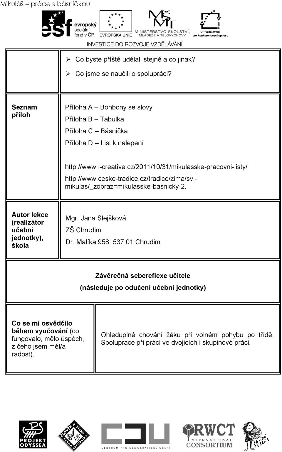 ceske-tradice.cz/tradice/zima/sv.- mikulas/_zobraz=mikulasske-basnicky-2. Autor lekce (realizátor učební jednotky), škola Mgr. Jana Slejšková ZŠ Chrudim Dr.