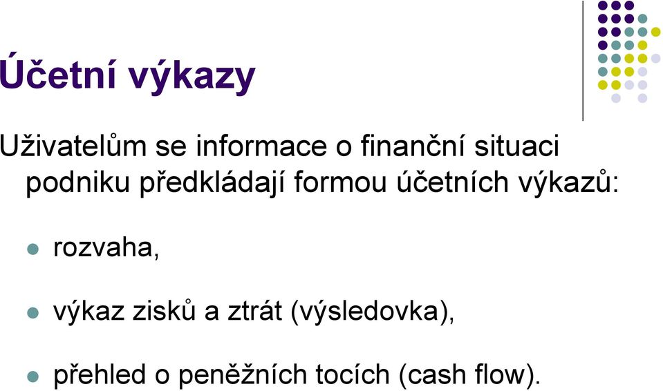 účetních výkazů: rozvaha, výkaz zisků a ztrát