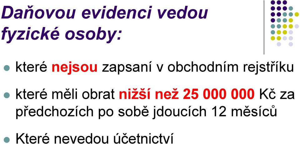 měli obrat nižší než 25 000 000 Kč za