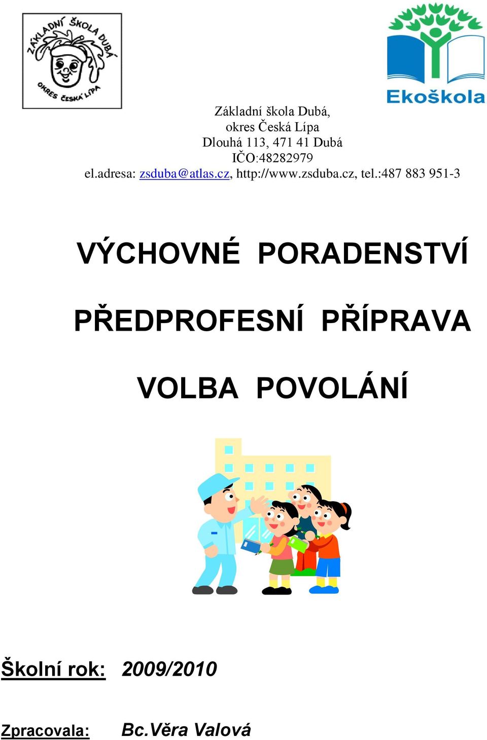 :487 883 951-3 VÝCHOVNÉ PORADENSTVÍ PŘEDPROFESNÍ PŘÍPRAVA