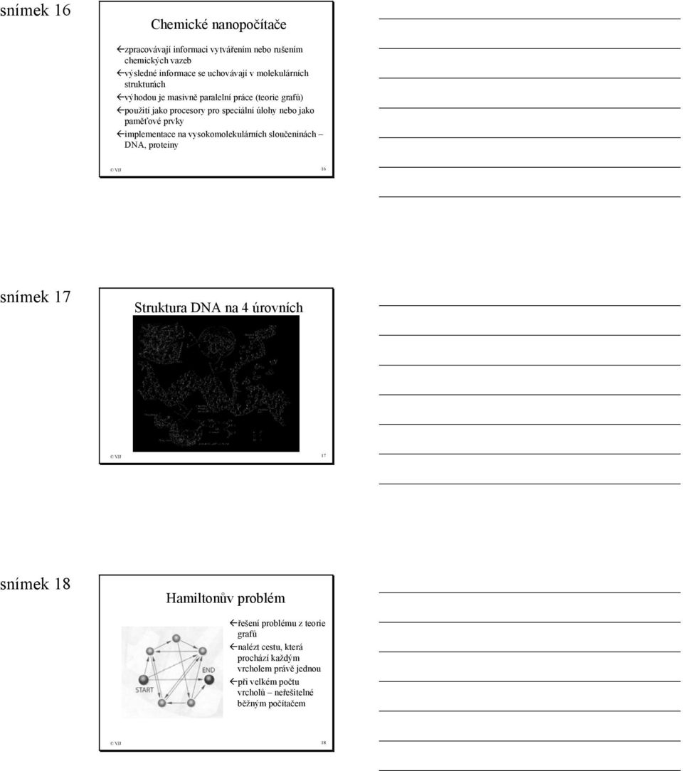 prvky implementace na vysokomolekulárních sloučeninách DNA, proteiny 16 snímek 17 Struktura DNA na 4 úrovních 17 snímek 18 Hamiltonův