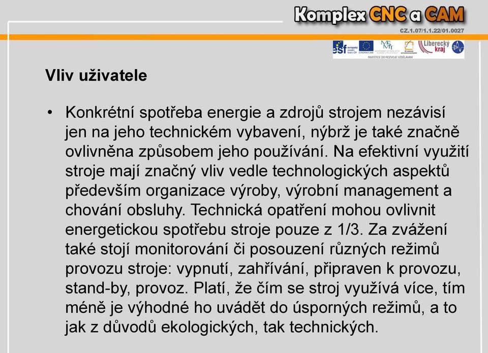 Technická opatření mohou ovlivnit energetickou spotřebu stroje pouze z 1/3.