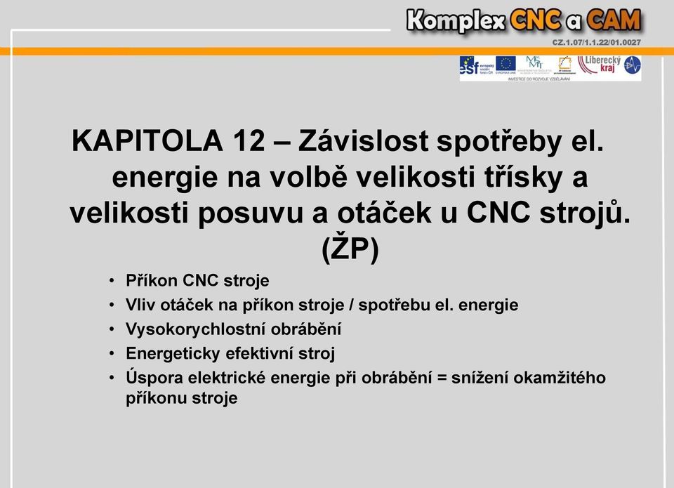 (ŽP) Příkon CNC stroje Vliv otáček na příkon stroje / spotřebu el.