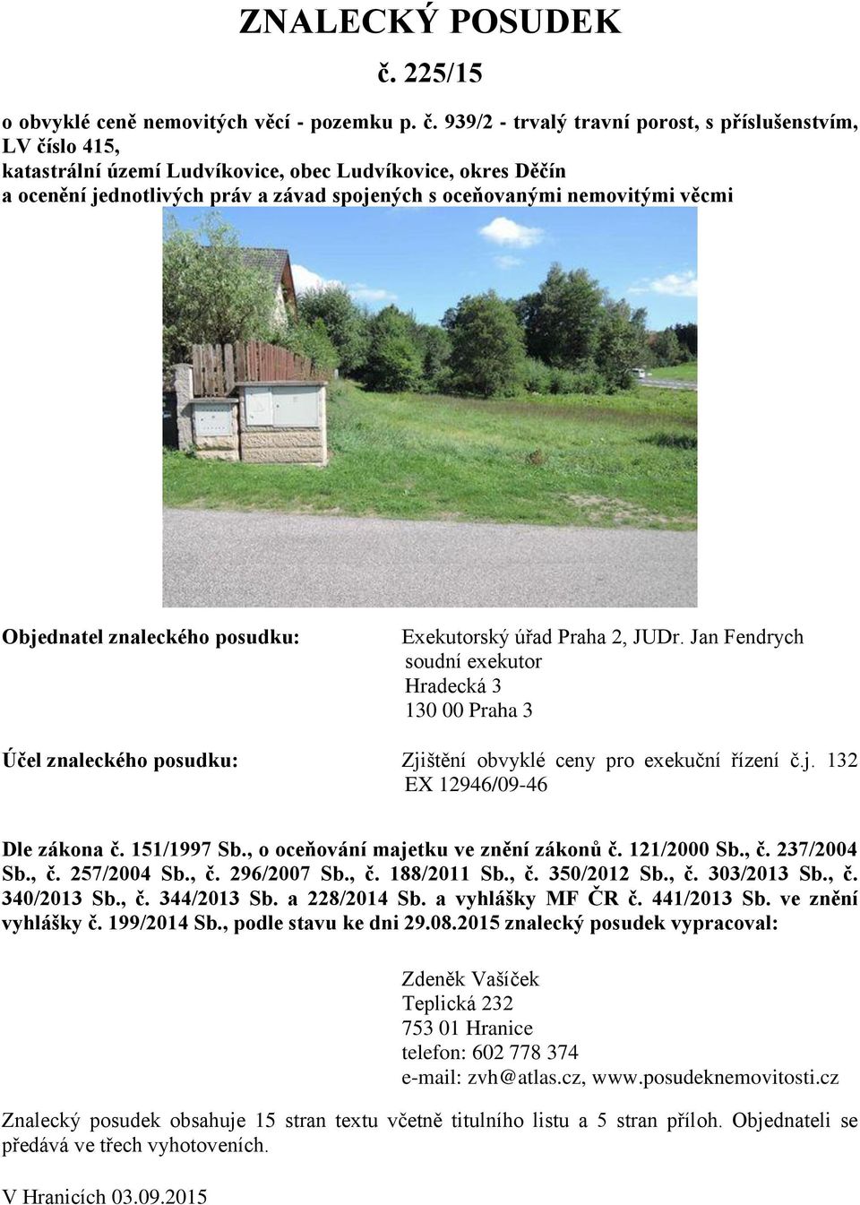 939/2 - trvalý travní porost, s příslušenstvím, LV číslo 415, katastrální území Ludvíkovice, obec Ludvíkovice, okres Děčín a ocenění jednotlivých práv a závad spojených s oceňovanými nemovitými věcmi